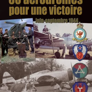 50 aérodromes pour une victoire, juin-septembre 1944 - F. Robinard, P. Trombetta et J. Clementine