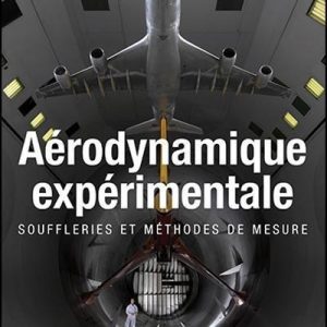 Aérodynamique expérimentale. Souffleries et méthodes de mesure