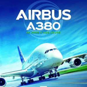 Airbus A380, de 2005 à nos jours - Robert Wicks